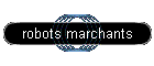 robots marchants